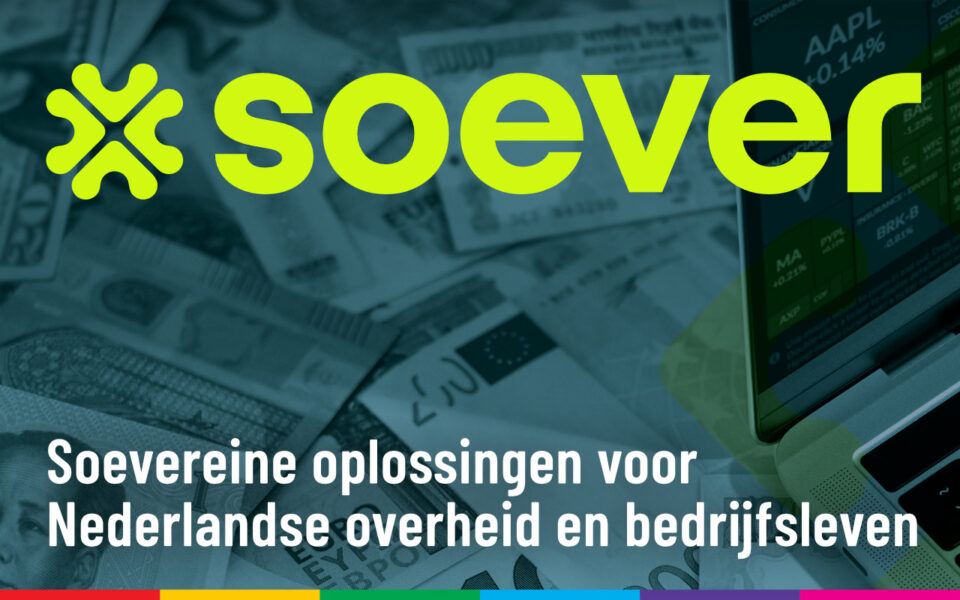 Soever: soevereine oplossingen voor Nederlandse overheid en bedrijfsleven